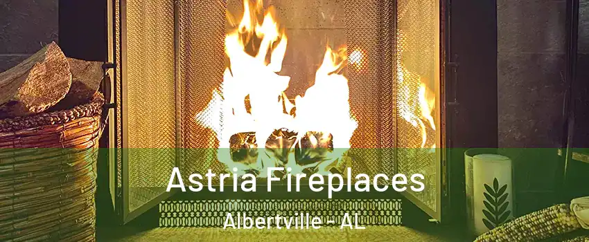  Astria Fireplaces Albertville - AL