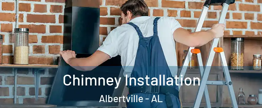 Chimney Installation Albertville - AL
