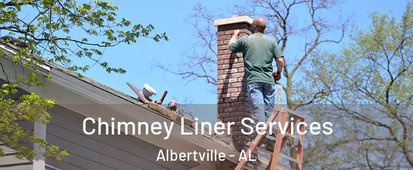  Chimney Liner Services Albertville - AL