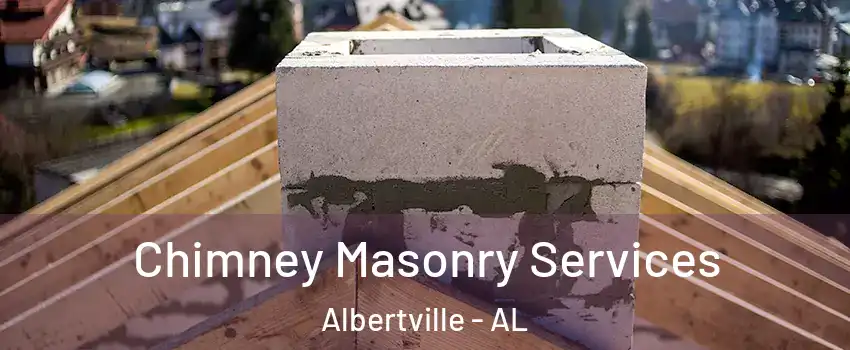  Chimney Masonry Services Albertville - AL