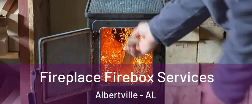  Fireplace Firebox Services Albertville - AL