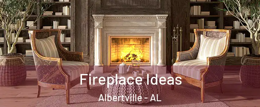  Fireplace Ideas Albertville - AL