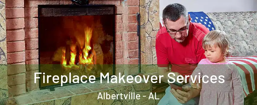  Fireplace Makeover Services Albertville - AL