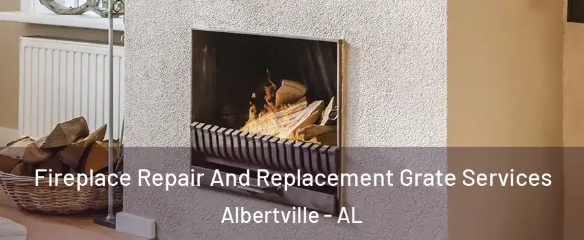  Fireplace Repair And Replacement Grate Services Albertville - AL