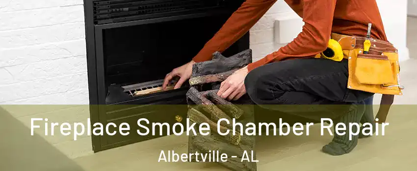  Fireplace Smoke Chamber Repair Albertville - AL
