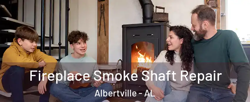 Fireplace Smoke Shaft Repair Albertville - AL
