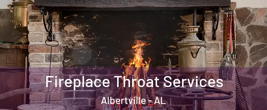  Fireplace Throat Services Albertville - AL