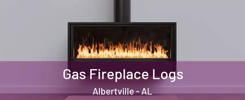  Gas Fireplace Logs Albertville - AL