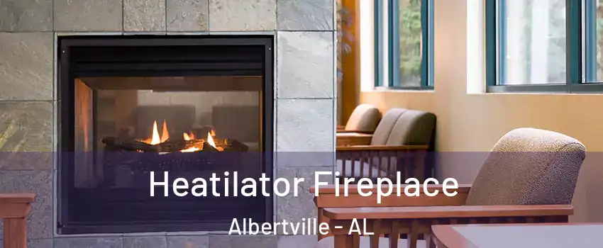  Heatilator Fireplace Albertville - AL