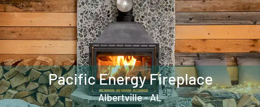  Pacific Energy Fireplace Albertville - AL
