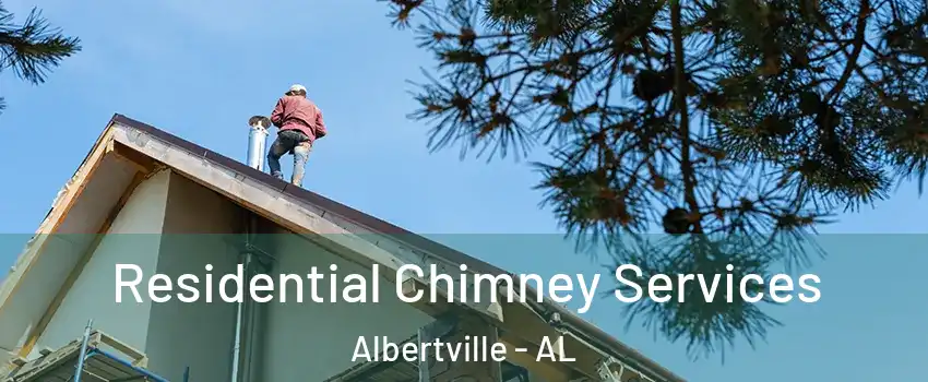  Residential Chimney Services Albertville - AL