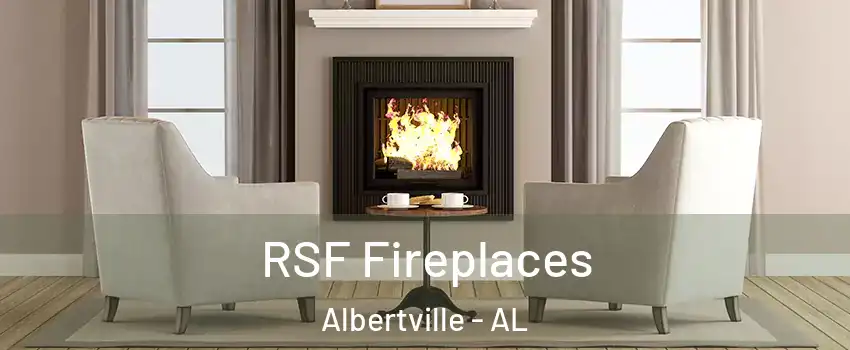  RSF Fireplaces Albertville - AL