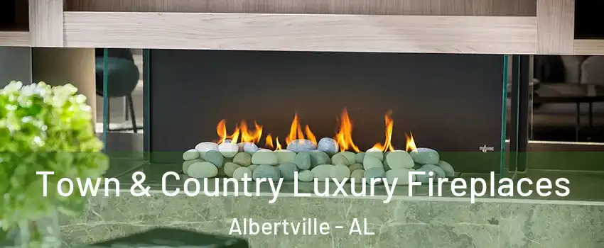  Town & Country Luxury Fireplaces Albertville - AL